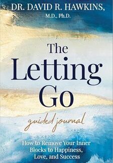 The Letting Go Guided Journal: How to Remove Your Inner Blocks to Happiness, Love, and Success