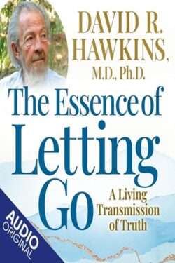 The Essence of Letting Go: A Living Transmission of Truth