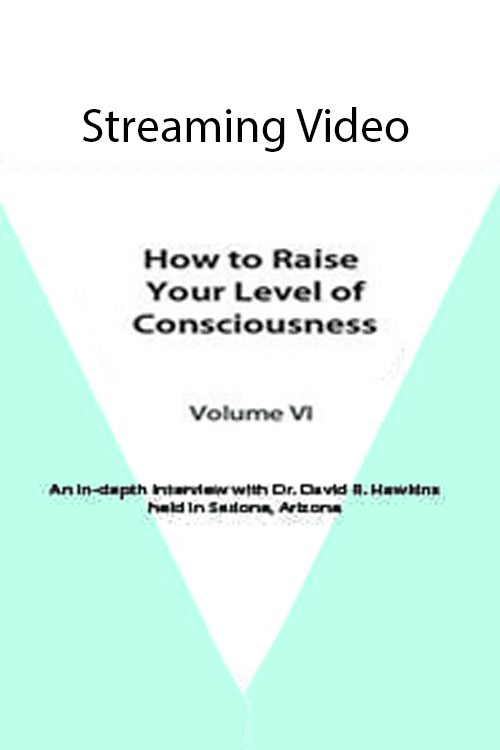 Volume VI: How to Raise Your Level of Consciousness