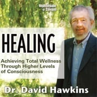 Healing: Achieving Total Wellness Through Higher Levels of Consciousness
